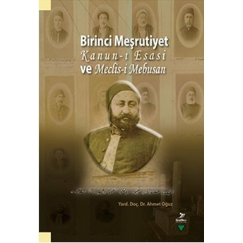 Birinci Meşrutiyet Kanun-I Esasi Ve Meclis-I Mebusan Ahmet Oğuz