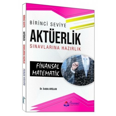 Birinci Seviye Aktüerlik Sınavları Finansal Matematik Sıddık Arslan