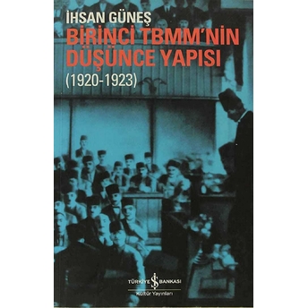 Birinci Tbmm'nin Düşünce Yapısı Ihsan Güneş