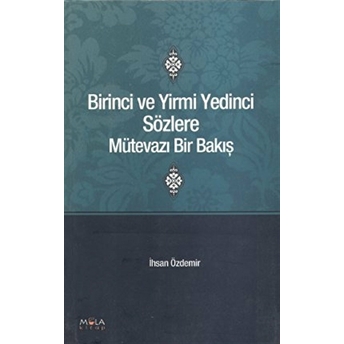 Birinci Ve Yirmi Yedinci Sözlere Mütevazı Bir Bakış Ihsan Özdemir