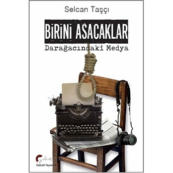 Birini Asacaklar, Darağacındaki Medya Selcan Taşçı