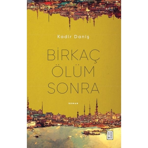 Birkaç Ölüm Sonra Kadir Daniş