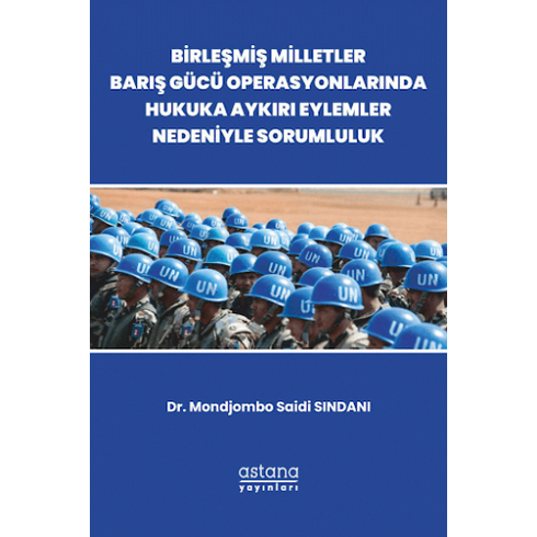 Birleşmiş Milletler Barış Gücü Operasyonlarında Hukuka Aykırı Eylemler Nedeniyle Sorumluluk