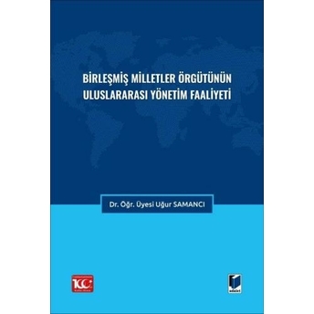 Birleşmiş Milletler Örgütünün Uluslararası Yönetim Faaliyeti Uğur Samancı