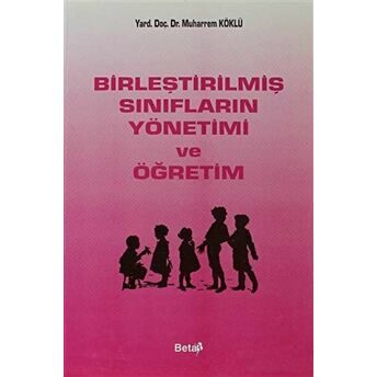 Birleştirilmiş Sınıfların Yönetimi Ve Öğretim Muharrem Köklü