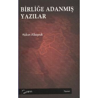 Birliğe Adanmış Yazılar Hakan Albayrak