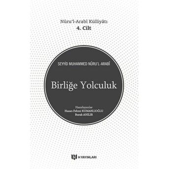 Birliğe Yolculuk - Nûru’l-Arabî Külliyâtı 4. Cilt Seyyid Muhammed Nûru’l-Arabî