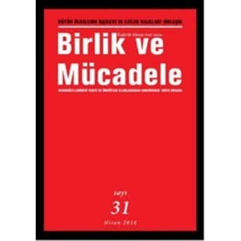 Birlik Ve Mücadele Dergisi Sayı: 31 Nisan 2016 Kolektif