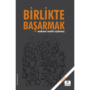 Birlikte Başarmak (Ciltli) Mehmet Semih Söylemez