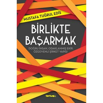 Birlikte Başarmak Mustafa Tuğrul Edis