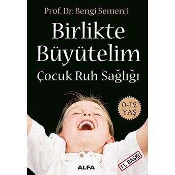 Birlikte Büyütelim - Çocuk Ruh Sağlığı Bengi Semerci