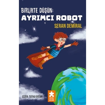 Birlikte Düşün : Ayrımcı Robot Seran Demiral