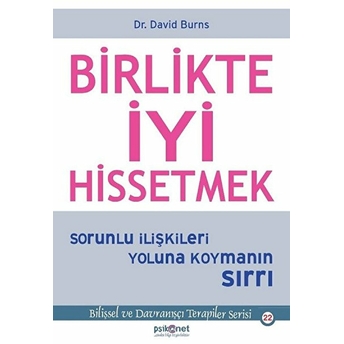 Birlikte Iyi Hissetmek - Sorunlu Ilişkileri Yoluna Koymanın Sırrı David Burns