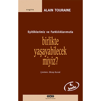 Birlikte Yaşayabilecek Miyiz? -Eşitliklerimiz Ve Farklılıklarımızla Alain Touraine