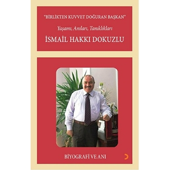 Birlikten Kuvvet Doğuran Başkan, Ismail Hakkı Dokuzlu-Ismail Hakkı Dokuzlu