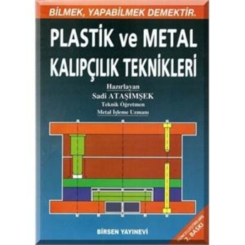 Birsen Plastik Ve Metal Kalıpçılık Teknikleri - Sadi Ataşimşek