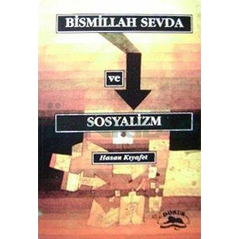 Bismillah Sevda Ve Sosyalizm Hasan Kıyafet