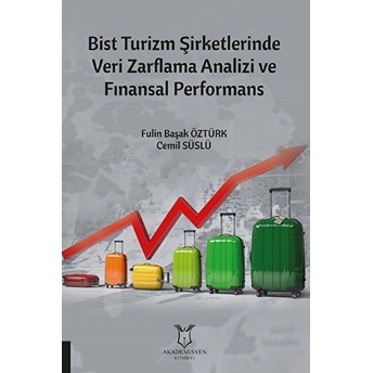 Bist Turizm Şirketlerinde Veri Zarflama Analizi Ve Finansal Performans - Fulin Başak Öztürk