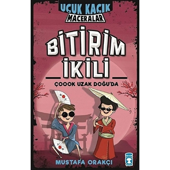 Bitirim Ikili Çoook Uzak Doğu'da - Uçuk Kaçık Maceralar (Ciltli) Mustafa Orakçı