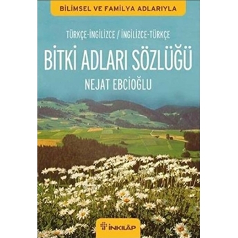 Bitki Adları Sözlüğü (Ingilizce - Türkçe / Türkçe - Ingilizce) Nejat Ebcioğlu