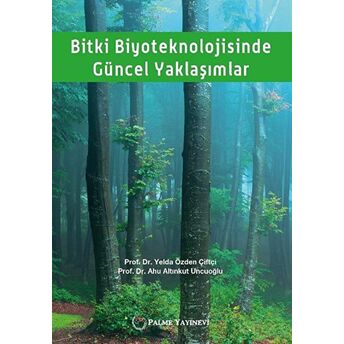 Bitki Biyoteknolojisinde Güncel Yaklaşımlar Ahu Altınkut Uncuoğlu