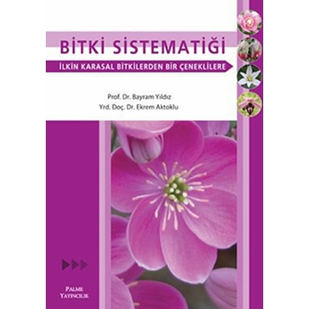 Bitki Sistematiği - Ilkin Karasal Bitkilerden Bir Çeneklilere Bayram Yıldız