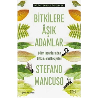 Bitkilere Aşık Adamlar - Bilim Insanlarından Bitki Alemi Hikayeleri Stefano Mancuso