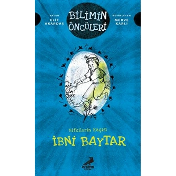 Bitkilerin Kaşifi - Ibni Baytar Elif Akardaş