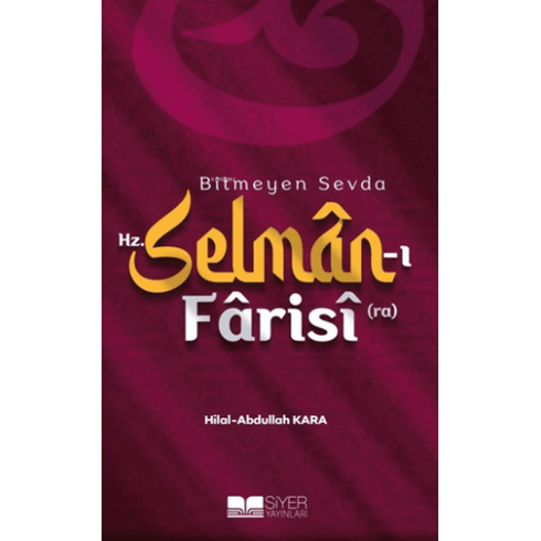 Bitmeyen Sevda Hz. Selman-I Farisi (Ra) Abdullah Kara