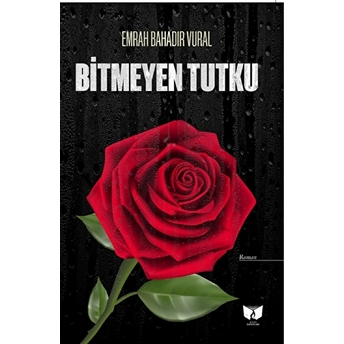 Bitmeyen Tutku Emrah Bahadır Vural,Emrah Bahadır Vural