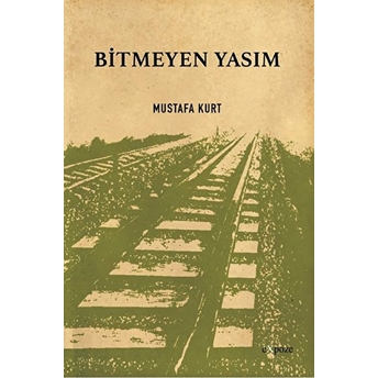 Bitmeyen Yasım Mustafa Kurt