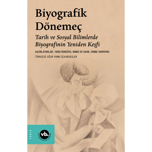 Biyografik Dönemeç Binne De Haan,Hans Renders,Jonne Harmsma