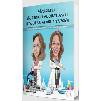 Biyokimya Öğrenci Laboratuvarı Uygulamaları Kitapçığı - Soycan Mızrak - Ayşe Özdemir