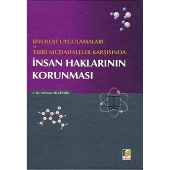 Biyoloji Uygulamaları Ve Tıbbi Müdahaleler Karşısında Insan Haklarının Korunması