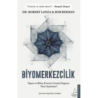 Biyomerkezcilik - Yaşam Ve Bilinç Evrenin Gerçek Doğasını Nasıl Aydınlatır? Bob Berman, Robert Lanza