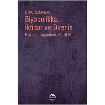 Biyopolitika Iktidar Ve Direniş Utku Özmakas