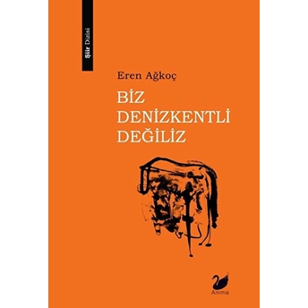 Biz Denizkentli Değiliz - Eren Ağkoç