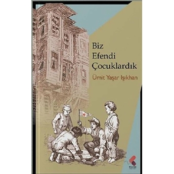 Biz Efendi Çocuklardık Ümit Yaşar Işıkhan