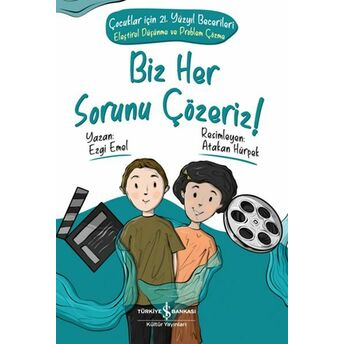 Biz Her Sorunu Çözeriz! - Çocuklar Için 21. Yüzyıl Becerileri - Eleştirel Düşünme Ve Problem Çözme Ezgi Emel