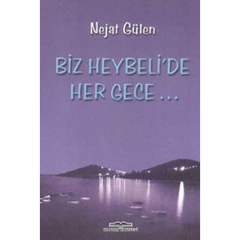 Biz Heybeli’de Her Gece... Nejat Gülen