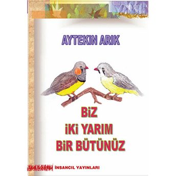 Biz Iki Yarım Bir Bütünüz-Aytekin Arık