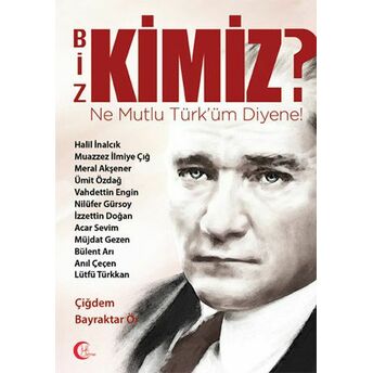 Biz Kimiz? - Ne Mutlu Türküm Diyene! Çiğdem Bayraktar Ör