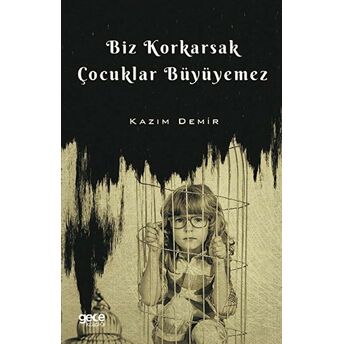 Biz Korkarsak Çocuklar Büyüyemez - Kazım Demir