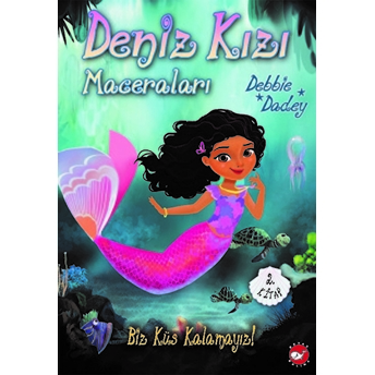 Biz Küs Kalamayız! - Deniz Kızı Maceraları 2.Kitap Debbie Dadey