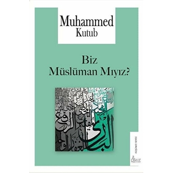 Biz Müslüman Mıyız? Muhammed Kutub