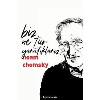 Biz Ne Tür Yaratıklarız? Noam Chomsky