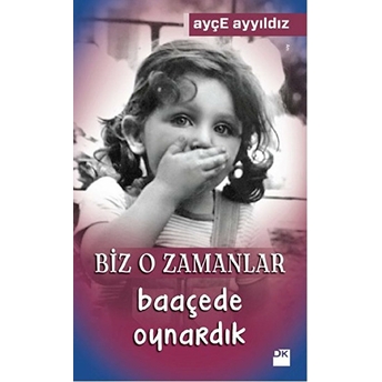 Biz O Zamanlar Baaçede Oynardık Ayçe Ayyıldız