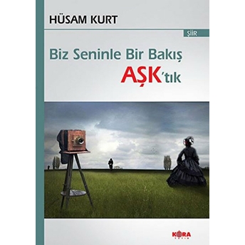 Biz Seninle Bir Bakış Aşk’tık