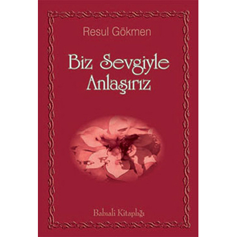 Biz Sevgiyle Anlaşırız Resul Gökmen