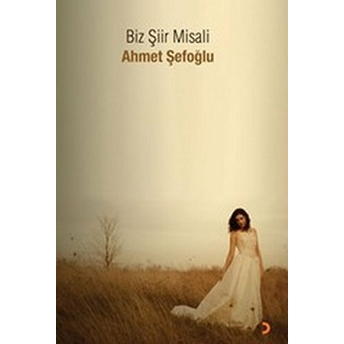 Biz Şiir Misali Ahmet Şefoğlu